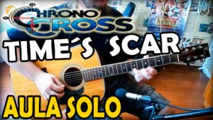 Aprenda a tocar o solo do Time´s Scar – Chrono Cross